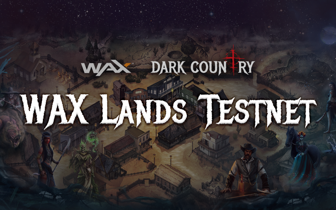DC WAX Lands Testnet Launch!