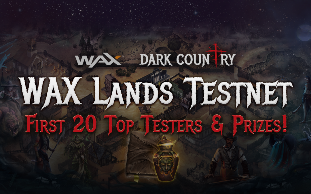 WAX Lands: Top-20 Testers & Prizes!