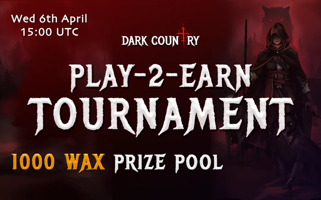 Dark Country Play-2-Earn Tournament: 1000 WAX Prize Pool